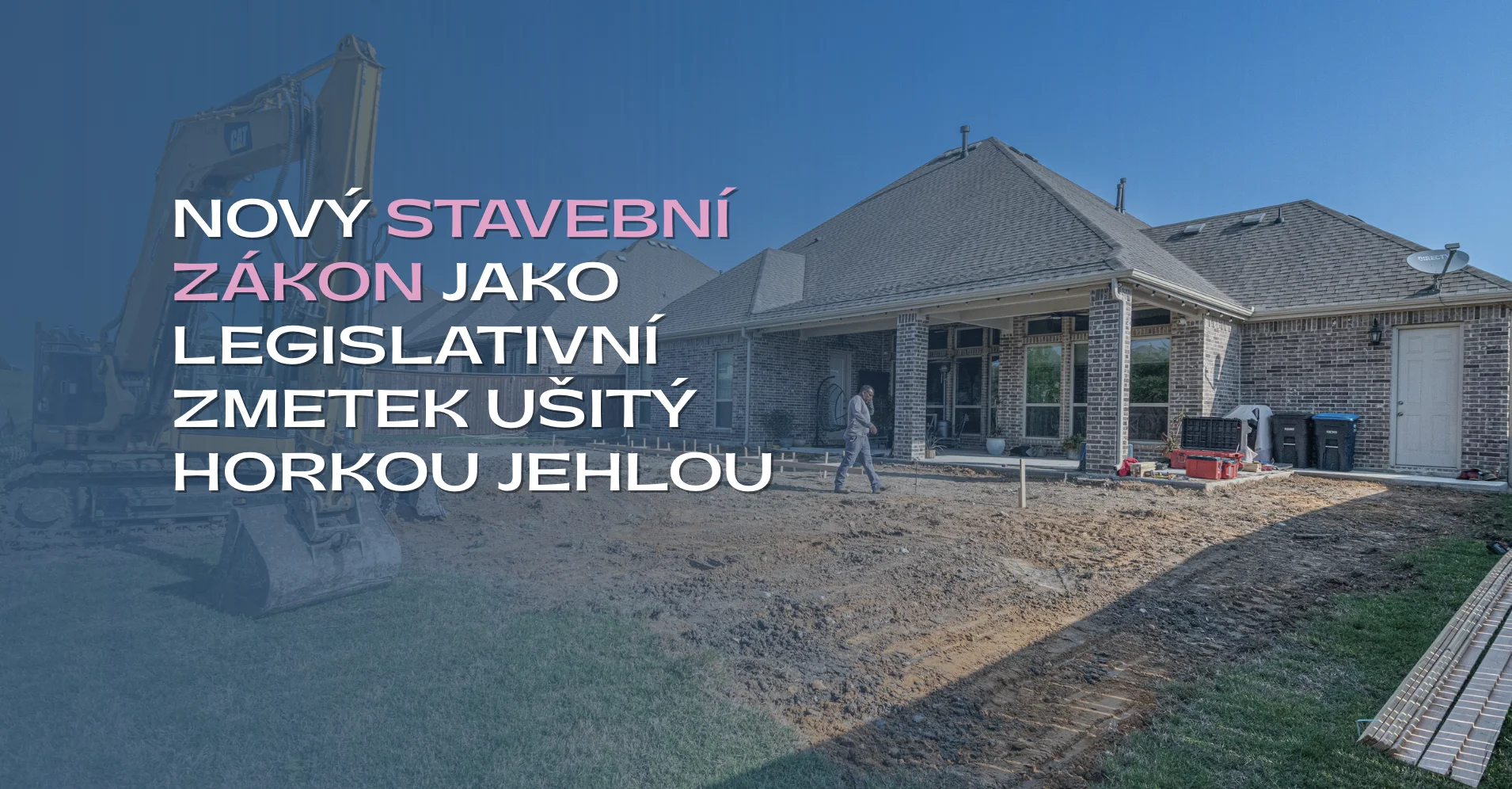 Nový stavební zákon jako legislativní zmetek ušitý horkou jehlou